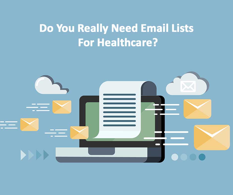 Do You Really Need Email Lists For Healthcare?